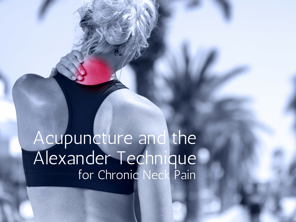 Acupuncture and the Alexander Technique for Chronic Neck Pain